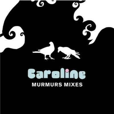 Murmurs Remix 專輯 Caroline