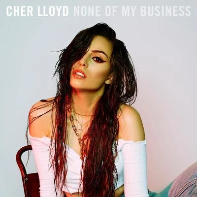 None Of My Business 專輯 Cher Lloyd