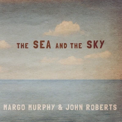 The Sea and the Sky 專輯 John Roberts/AUX 88/Ripperton/Bodycode/We Love