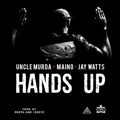 Hands Up (feat. Maino & Jay Watts) - Single 專輯 Uncle Murda/Ramone