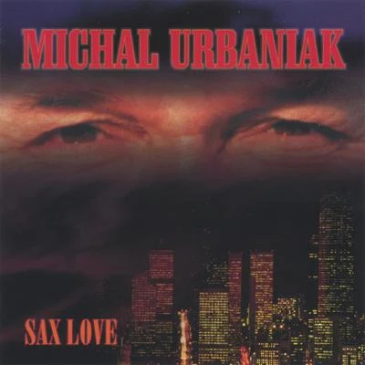 Michal Urbaniak Sax Love