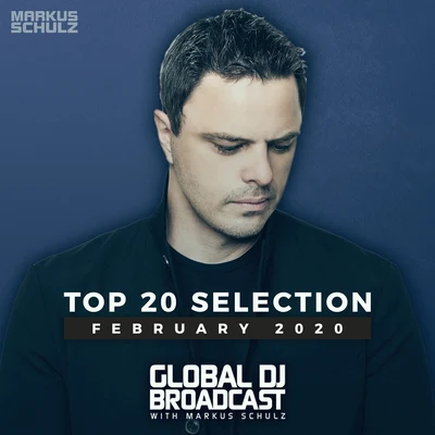 Markus Schulz Global DJ Broadcast - Top 20 February 2020