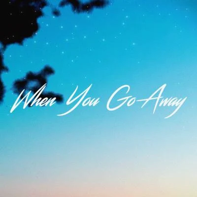 When You Go Away 專輯 Gellero/Chester Young