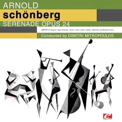 Schoenberg: Serenade for Septet and Baritone Voice, Op. 24 (Digitally Remastered) 專輯 Arnold SCHOENBERG/Urs Liska/Irmela Roelcke/Anton Webern/Erwin Stein