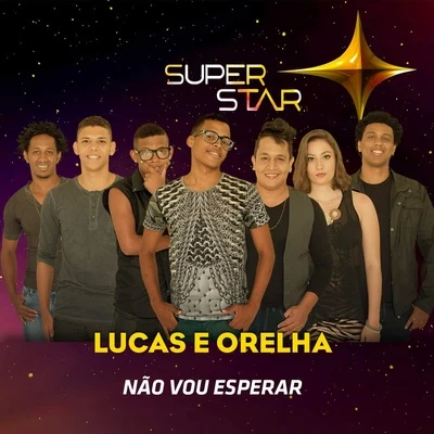 Não Vou Esperar (Superstar) 專輯 Lucas e Orelha/Rashid