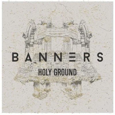 Holy Ground 专辑 BANNERS