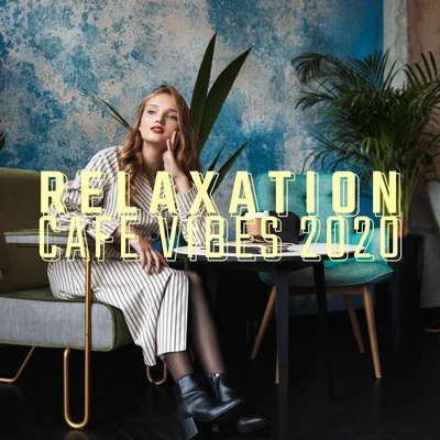 Relaxation Cafe Vibes 2020: Chill Out Lounge Music, Cafe Music, Chillax Background, Relaxing Beats & Positive Vibrations, Relax & Rest 專輯 Chillout Café/Oded Nir/King Dread James/Heather Shechter