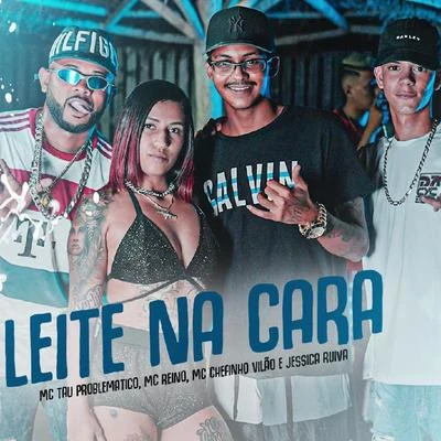 Leite na Cara (feat. Jéssica Ruiva) 專輯 MC Reino