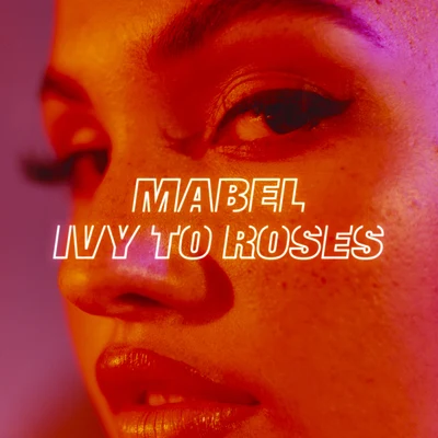 Ivy To Roses (Mixtape) 专辑 Mabel