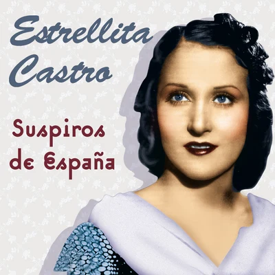 Suspiros de España 专辑 Estrellita Castro