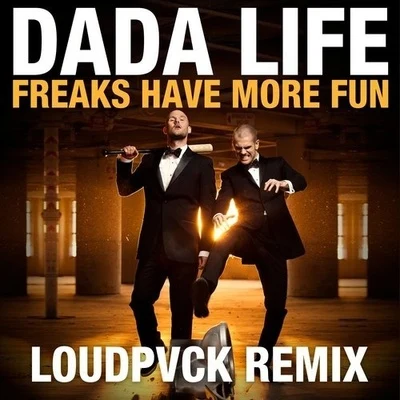 Freaks Have More Fun (Loudpvck Remix) 专辑 Dada Life