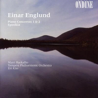 Matti RaekallioIlya Grubert Englund: Piano Concertos Nos. 1 and 2, Epinikia