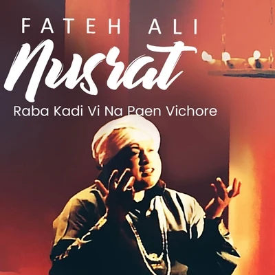 Raba Kadi Vi Na Paen Vichore 专辑 Nusrat Fateh Ali Khan/Michael Brook