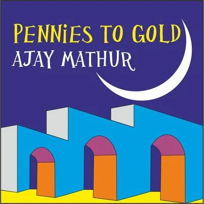 Pennies to Gold 專輯 Uma Rawal/Sunil Dadhich/Ajay Mathur