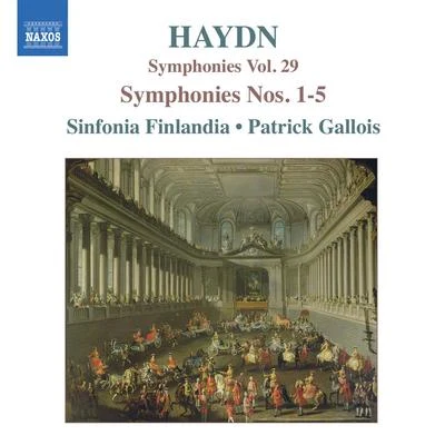 Sinfonia Finlandia JyvaskylaPatrick Gallois HAYDN: Symphonies, Vol. 29 (Nos. 1, 2, 3, 4, 5)