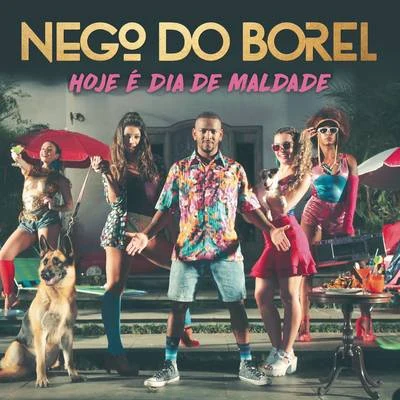 Hoje é Dia de Maldade 專輯 Nego do Borel