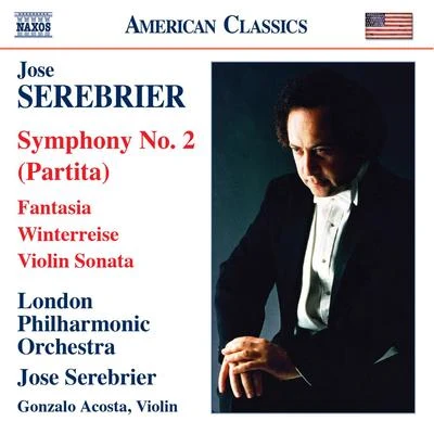 SEREBRIER: Symphony No. 2, &#x27;Partita&#x27;FantasiaViolin SonataWinterreise 专辑 José Serebrier