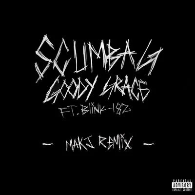 Scumbag (feat. blink-182) [MAKJ Remix] 專輯 Goody Grace