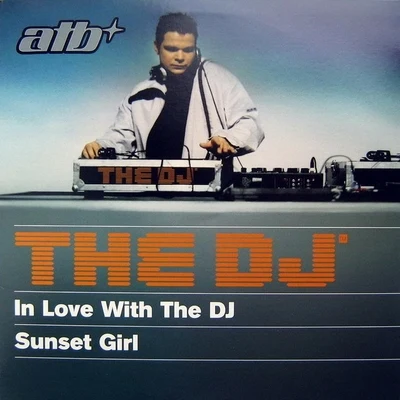 The DJ™ - Sunset GirlIn Love With The DJ 專輯 ATB