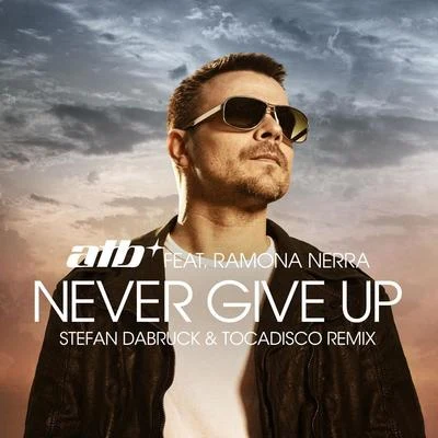 Never Give Up (Stefan Dabruck & Tocadisco Remix) 專輯 Ramona Nerra