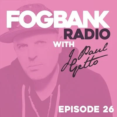 Fogbank Radio - Episode 26 專輯 J Paul Getto