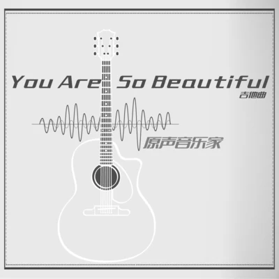 You are so beautiful (吉他曲) 专辑 周典奥