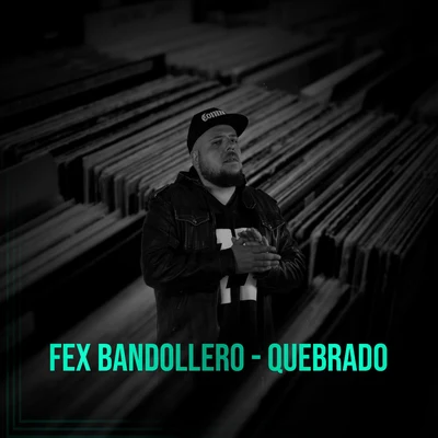 Quebrado 专辑 Fex Bandollero