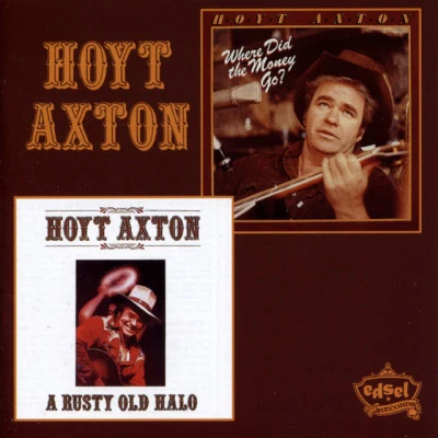 Hoyt Axton A Rusty Old Halo & Where Did The Money Go?