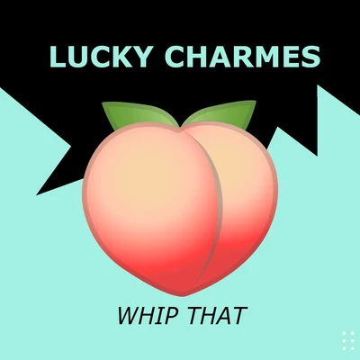 Whip That 專輯 Lucky Charmes