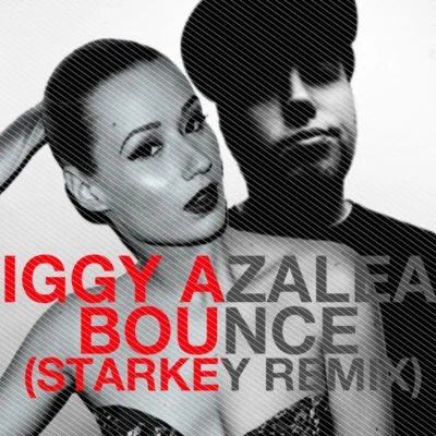 Iggy AzaleaIlyaJessyD.R Bounce (Starkey Remix)