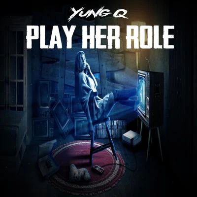 Play Her Role 專輯 Yung Q