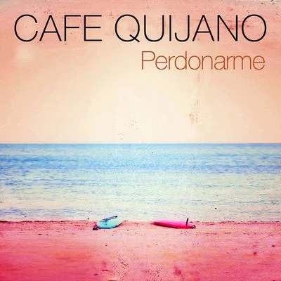 Perdonarme 專輯 Café Quijano