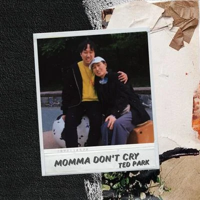 Momma Don&#x27;t Cry 专辑 Ted Park