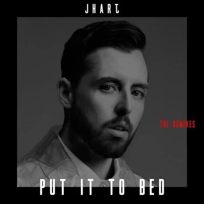 Put It to Bed (The Remixes) 專輯 JHart