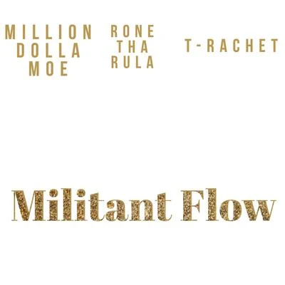 Militant Flow 专辑 Million Dolla Moe