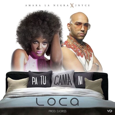 Pa Tu Cama Ni Loca (feat. 2Nyce) 專輯 Amara La Negra/TOPO LA MASKARA