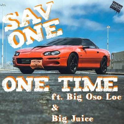 One Time (feat. Big Oso Loc & Big Juice) 专辑 Sav One