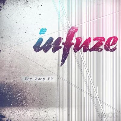 Far Away EP 專輯 Infuze