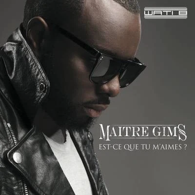 Maître Gims Est-ce que tu m&#x27;aimes ?