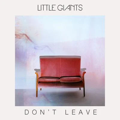 Don't Leave 專輯 Little Giants