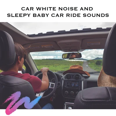 Car White Noise and Sleepy Baby Car Ride Sounds 專輯 White Noise Radiance/White Noise Relaxation/White Noise Research