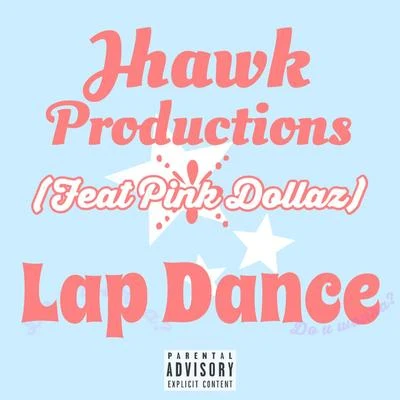 Lap Dance (feat. Pink Dollaz) 专辑 Jhawk Productions