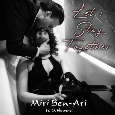 Lets Stay Together (feat. B. Howard) 專輯 Miri Ben-Ari/Anthony Hamilton/Algebra Blessett