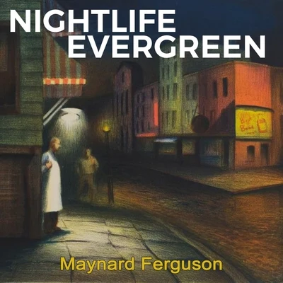 Nightlife Evergreen 專輯 Maynard Ferguson