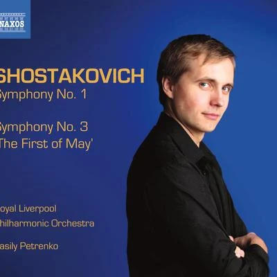 SHOSTAKOVICH, D.: Symphonies, Vol. 5 - Symphonies Nos. 1 and 3 (Royal Liverpool Philharmonic Choir and Orchestra, V. Petrenko) 專輯 Vasily Petrenko