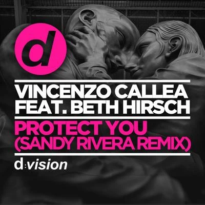 Protect You (Sandy Rivera Remix) 專輯 Vincenzo Callea/FLORAL/Consoul Trainin/Beth Hirsch/Francesco Rossi