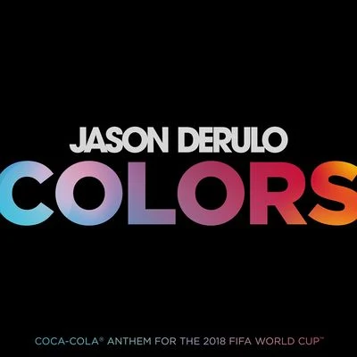 Colors (Coca-Cola® Anthem, 2018 FIFA World CupTM) 專輯 Jason DeRulo