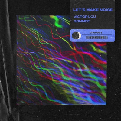 Lets Make Noise (Extended) 專輯 Gommez