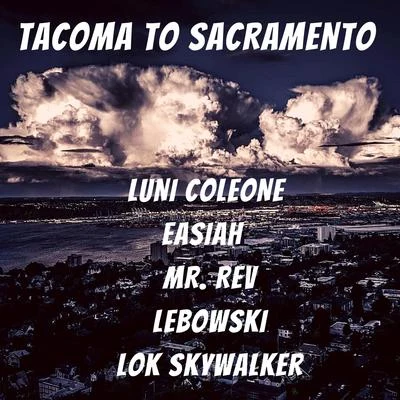 Tacoma to Sacramento (feat. Lebowski, Lok Skywalker, Mr. Rev & Easiah) 專輯 Luni Coleone