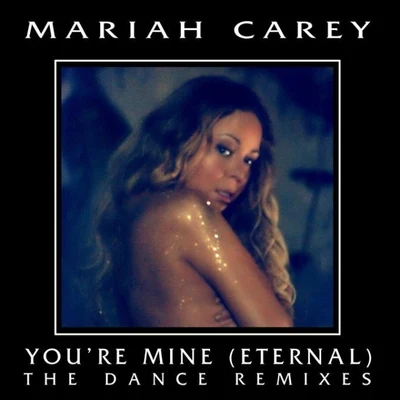 Youre Mine (Eternal) [The Dance Remixes] 專輯 Mariah Carey/Q-Tip/Steve Mac/Karaoke Diamonds/Puff Daddy